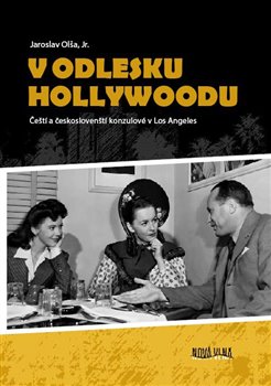 V odlesku Hollywoodu - Čeští a českoslovenští konzulové v Los Angeles koupíte na Kosmas.cz