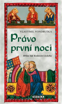 Právo první noci - Hříšní lidé Království českého, 2. vydání koupíte na Kosmas.cz