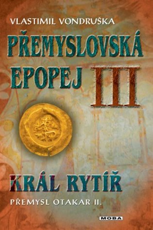 Přemyslovská epopej III. - Král rytíř Přemysl II. Otakar, 3. vydání