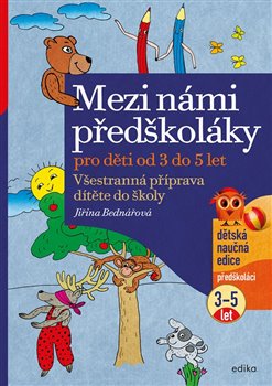 Mezi námi předškoláky pro děti od 3 do 5. Všestranná příprava dítěte do školy, pro děti od 3 do 5 let (1.díl) koupíte na Kosmas.cz