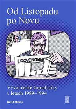 Od Listopadu po Novu - Vývoj české žurnalistiky v letech 1989–1994 koupíte na Kosmas.cz