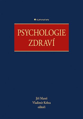 Psychologie zdraví - kolektiv, Jiří Mareš, Vladimír Kebza