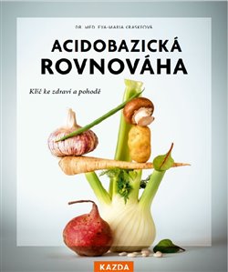 Acidobazická rovnováha - Klíč ke zdraví a pohodě koupíte na Kosmas.cz