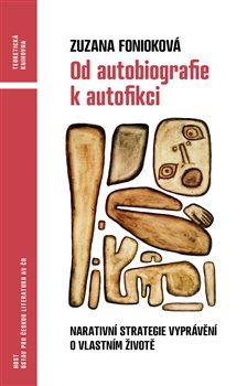 Od autobiografie k autofikci - Narativní strategie vyprávění o vlastním životě koupíte na Kosmas.cz