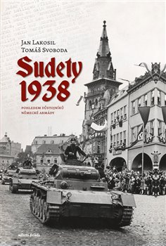 Sudety 1938 pohledem důstojníků německé armády, 3. vydání koupíte na Kosmas.cz