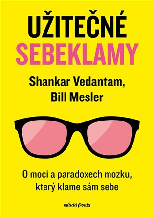 Užitečné sebeklamy: O moci a paradoxech mozku - Bill Mesler, Shankar Vedantam