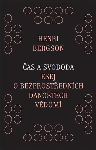 Čas a svoboda: Esej o bezprostředních danostech vědomí - Henri Bergson