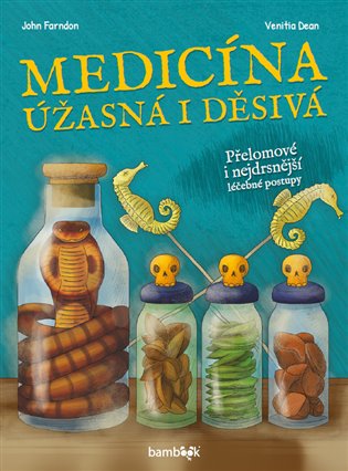 Medicína: Üžasná i děsivá - John Farndon