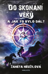 Do skonání věků 2: A jak to bylo dál? - Žaneta Neužilová