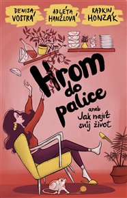 Hrom do palice aneb Jak najít svůj život - Adléta Hanžlová, Radkin Honzák, Denisa Vostrá
