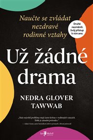 Už žádné drama: Naučte se zvládat nezdravé rodinné vztahy - Nedra Gloverová Tawwabová