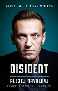 Disident: Alexej Navalnyj: Profil politického vězně - David M. Herszenhorn