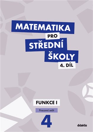 Matematika pro střední školy 4.díl Pracovní sešit: Funkce 1 - Milan Navrátil