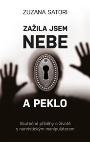 Zažila jsem nebe a peklo: Skutečné příběhy o životě s narcistickým manipulátorem - Zuzana Satori