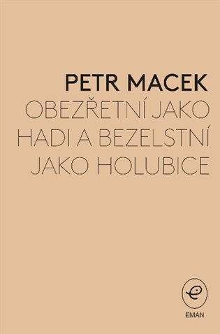 Obezřetní jako hadi a bezelstní jako holubice: Křesťanská odezva na násilí a válku z perspektivy „tvůrců pokoje“ - Petr Macek