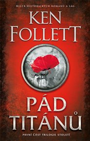 Pád titánů: Století 1 - Ken Follett