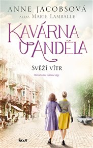 Kavárna U Anděla 4: Svěží vítr - Anne Jacobsová, Marie Lamballe