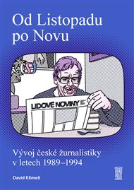 Od Listopadu po Novu: Vývoj české žurnalistiky v letech 1989–1994 - David Klimeš
