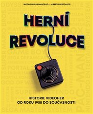 Herní revoluce: Historie videoher od roku 1958 do současnosti - Nicolo Mulas Marcello, Alberto Bertolazzi