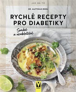 Kniha Rychlé recepty pro diabetiky – Snadné a neodolatelné