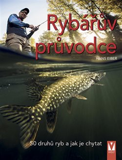 Kniha Rybářův průvodce - 50 druhů ryb a jak je chytat