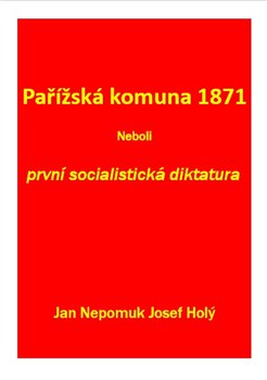 Pařížská komuna 1871 Neboli první socialistická diktatura koupíte na Kosmas.cz