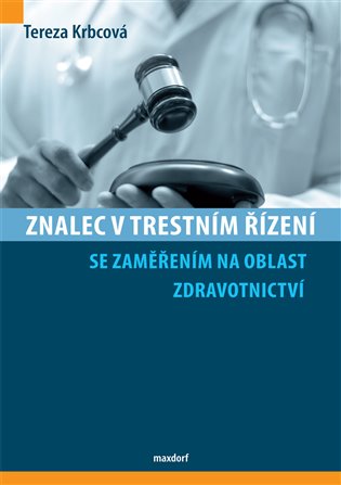 Znalec v trestním řízení se zaměřením na oblast zdravotnictví - Tereza Krbcová