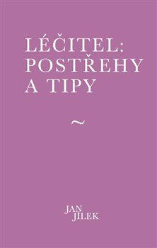 Léčitel: Postřehy a tipy koupíte na Kosmas.cz
