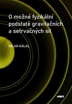 O možné fyzikální podstatě gravitačních a setrvačných sil koupíte na Kosmas.cz