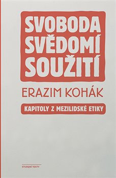 Svoboda, svědomí, soužití - Kapitoly z mezilidské etiky koupíte na Kosmas.cz