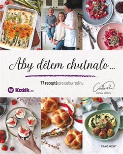 Kniha Aby dětem chutnalo - 77 receptů pro celou rodinu