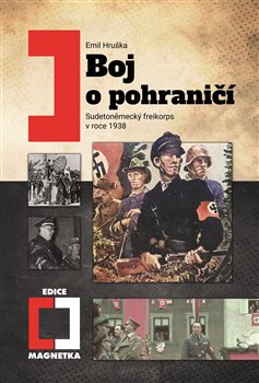 Boj o pohraničí - Sudetoněmecký freikorps v roce 1938, 3. vydání koupíte na Kosmas.cz