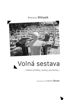 Volná sestava - Všední příběhy, zprávy, poznámky koupíte na Kosmas.cz