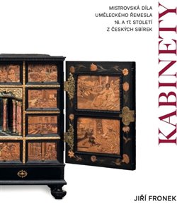 Kabinety - Mistrovská díla uměleckého řemesla 16. A 17. století z českých sbírek