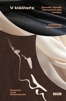 Kniha V klášteře - Zpověď bývalé karmelitánské mnišky