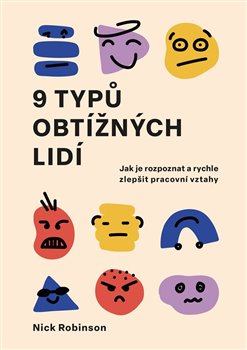 9 typů obtížných lidí - Jak je rozpoznat a rychle zlepšit pracovní vztahy koupíte na Kosmas.cz