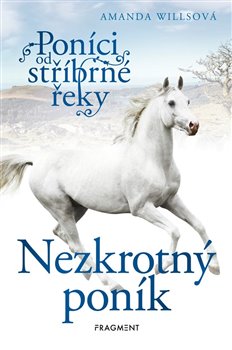 Poníci od stříbrné řeky – Nezkrotný poník, 2. vydání koupíte na Kosmas.cz