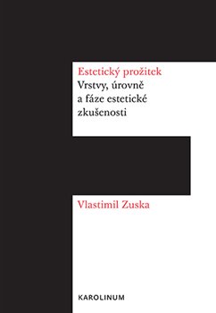 Estetický prožitek - Vrstvy, úrovně a fáze estetické zkušenosti koupíte na Kosmas.cz