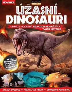 Kniha Úžasní dinosauři - Odhalte tajemství nejpozoruhodnějších tvorů historie