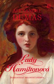 Lady Hamiltonová: Romantický milostný příběh - Alexandre Dumas st.