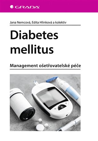 Diabetes mellitus: Management ošetrovatelské péče - Edita Hlinková, Jana Nemcová,  kolektiv