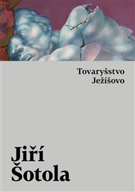 Tovaryšstvo Ježíšovo - Jiří Šotola
