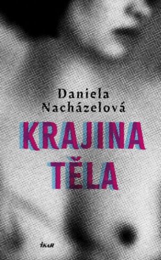 Krajina těla - Daniela Nacházelová