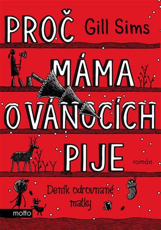 Proč máma o Vánocích pije: Deník odrovnané matky - Gill Sims
