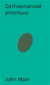 Gethsemanské promluvy: Úvod do křesťanské meditace - John Main