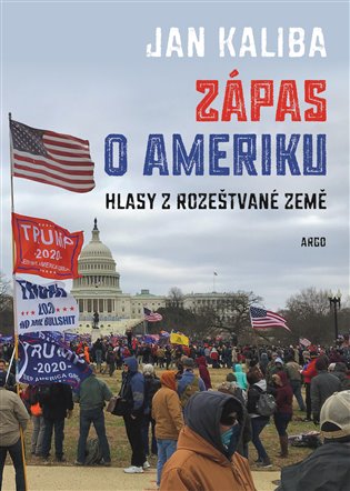 Zápas o Ameriku: Hlasy z rozeštvané země - Jan Kaliba