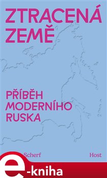 Ztracená země: Příběh moderního Ruska - Filip Scherf