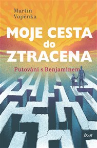 Moje cesta do ztracena: Putování s Benjaminem - Martin Vopěnka