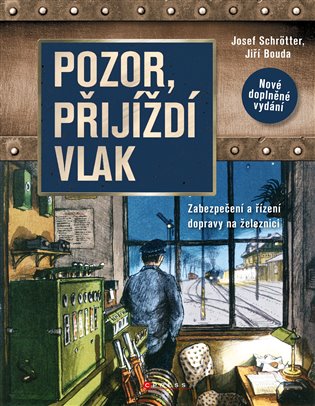 Pozor, přijíždí vlak: Zabezpečení a řízení dopravy na železnici - 