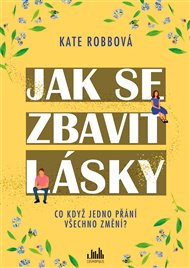 Jak se zbavit lásky - Kate Robbová